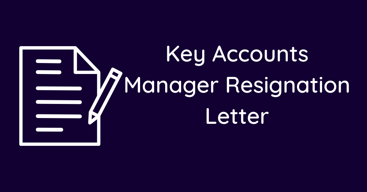 Key Accounts Manager Resignation Letter