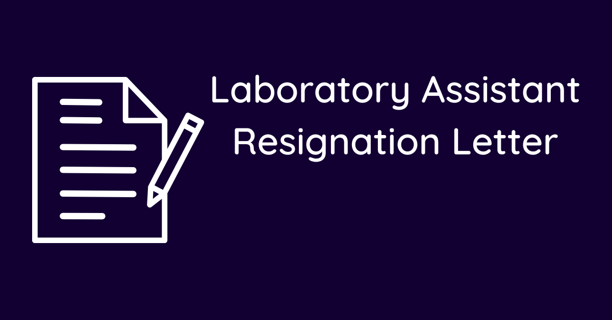 Laboratory Assistant Resignation Letter