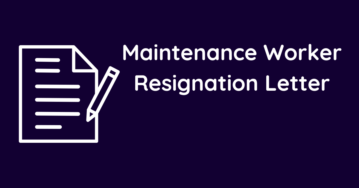 Maintenance Worker Resignation Letter
