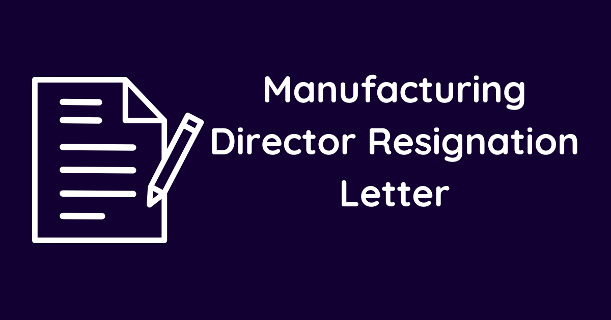 Manufacturing Director Resignation Letter