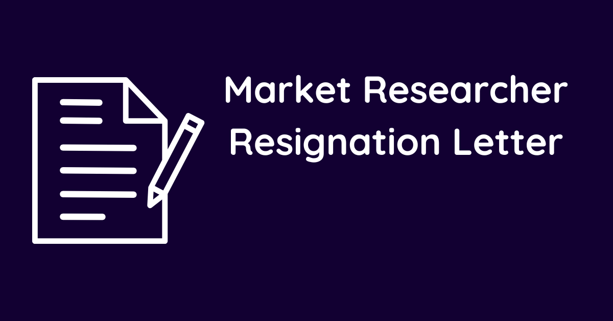 Market Researcher Resignation Letter