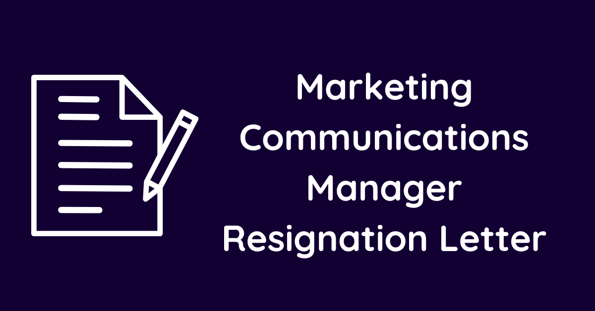 Marketing Communications Manager Resignation Letter