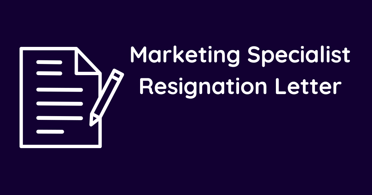 Marketing Specialist Resignation Letter