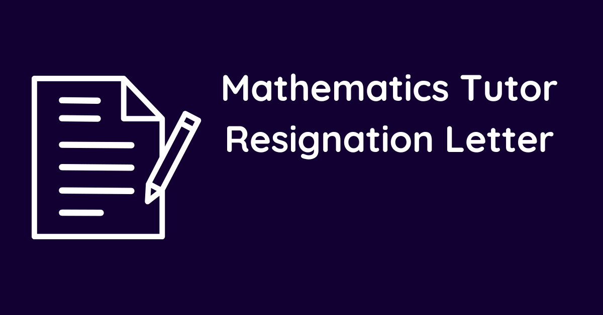 Mathematics Tutor Resignation Letter