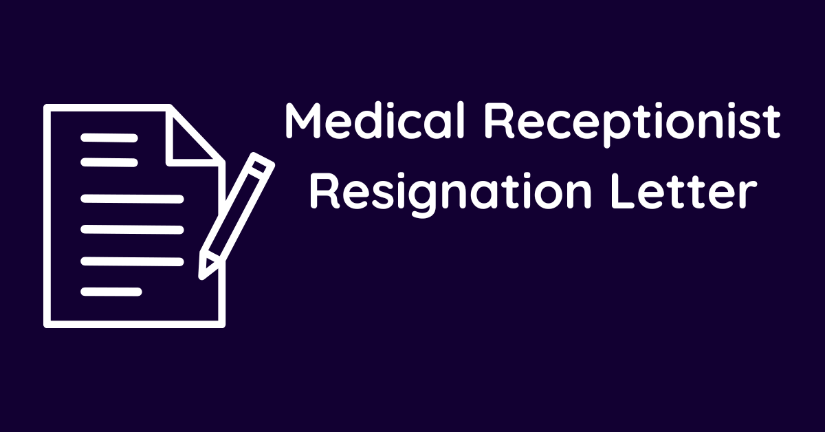 Medical Receptionist Resignation Letter