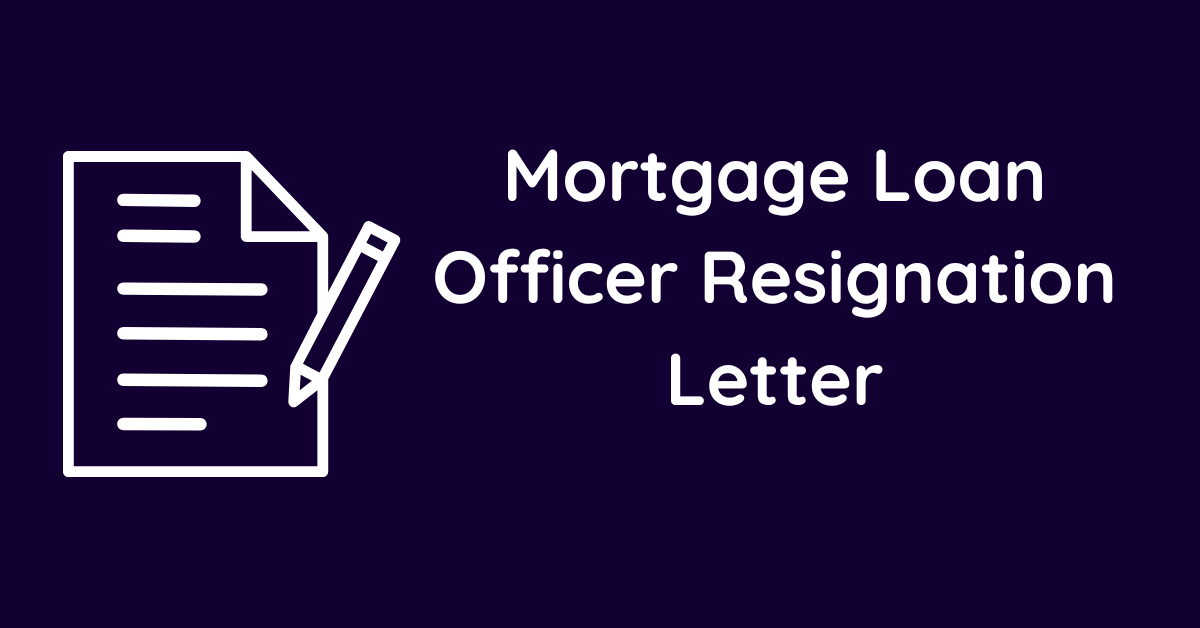 Mortgage Loan Officer Resignation Letter