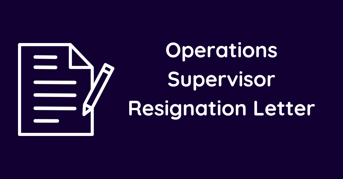 Operations Supervisor Resignation Letter