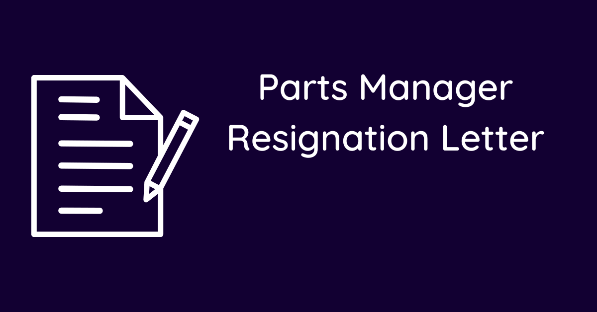 Parts Manager Resignation Letter