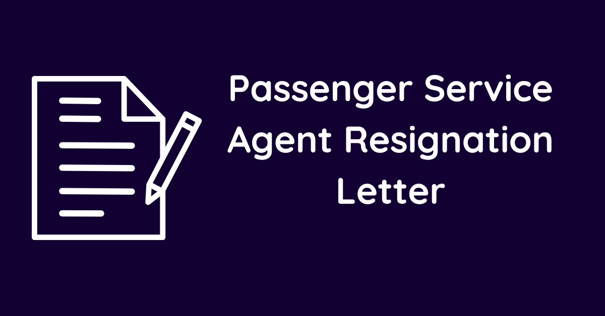 Passenger Service Agent Resignation Letter