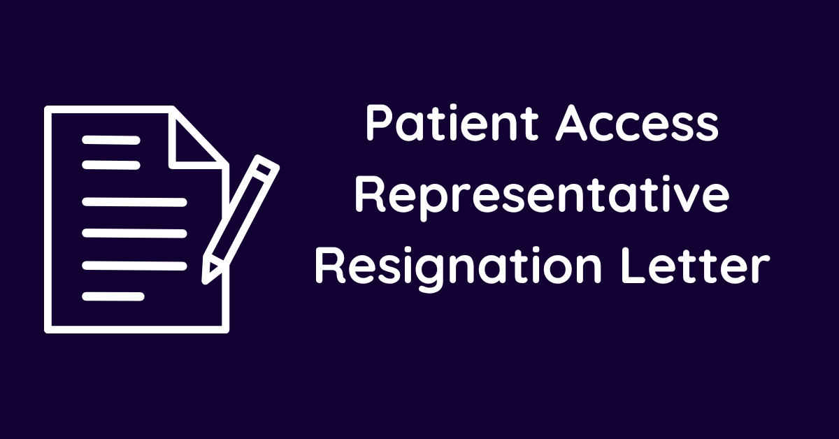 Patient Access Representative Resignation Letter