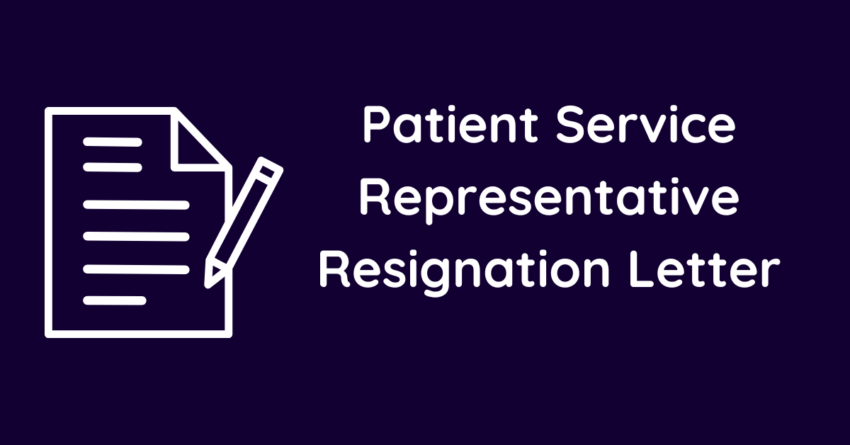 Patient Service Representative Resignation Letter