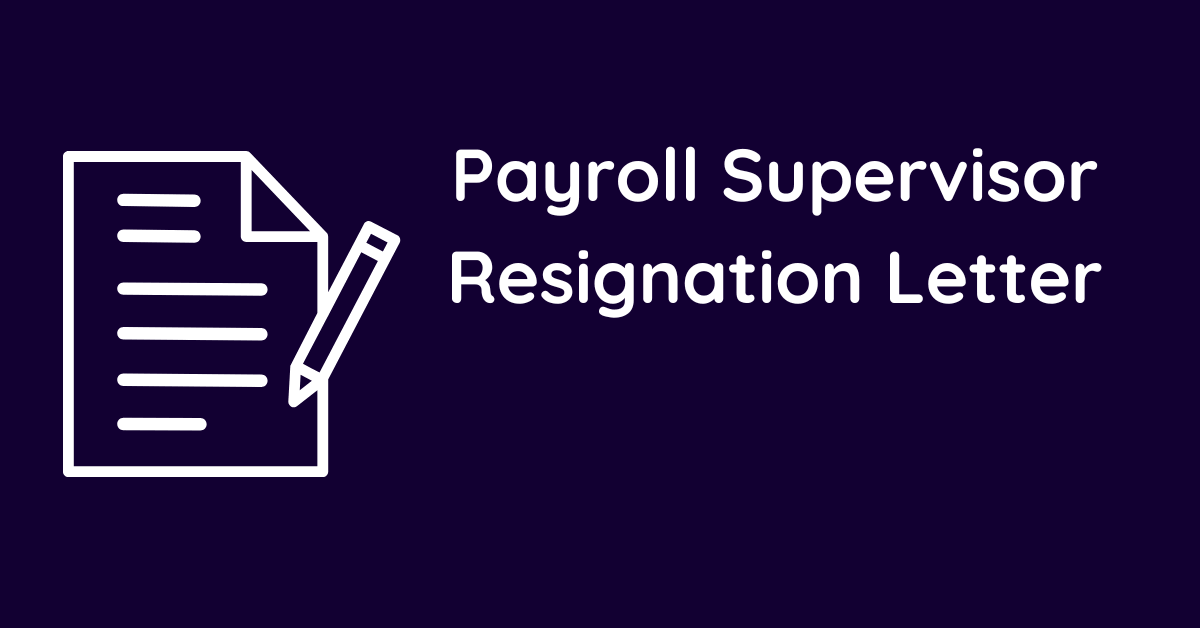 Payroll Supervisor Resignation Letter
