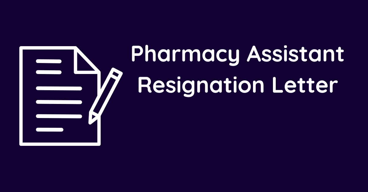 Pharmacy Assistant Resignation Letter