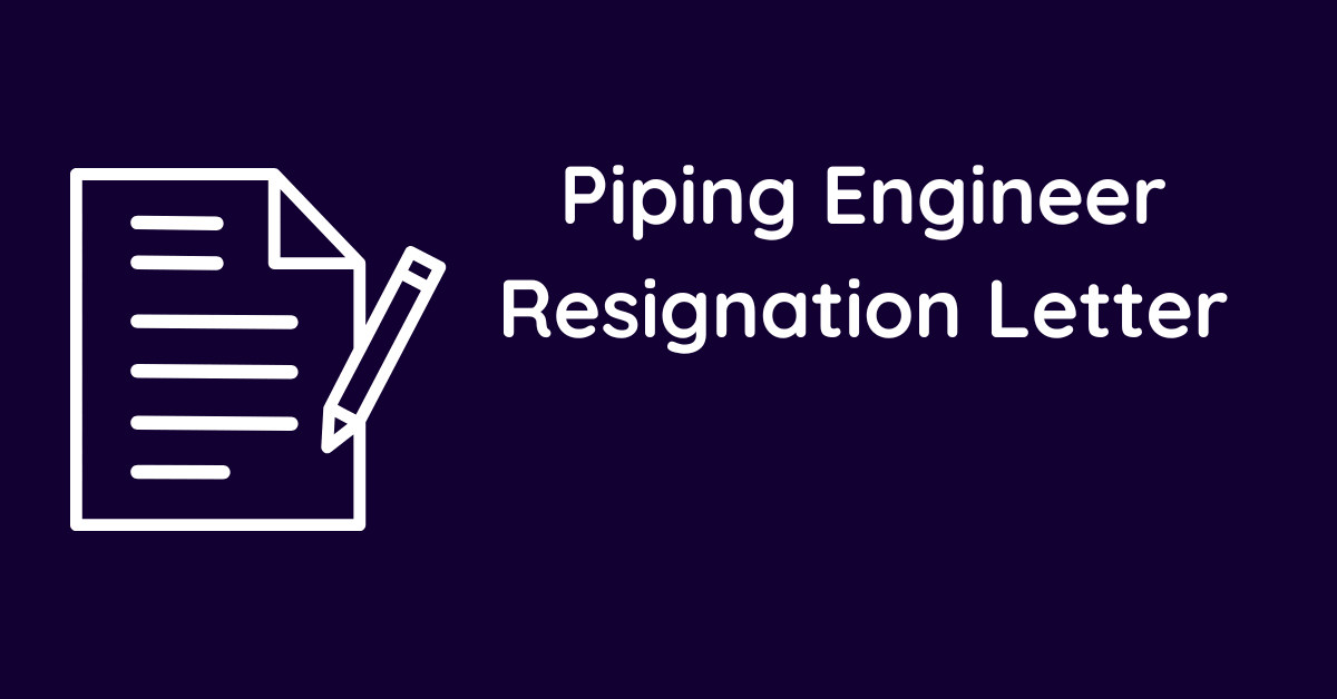Piping Engineer Resignation Letter