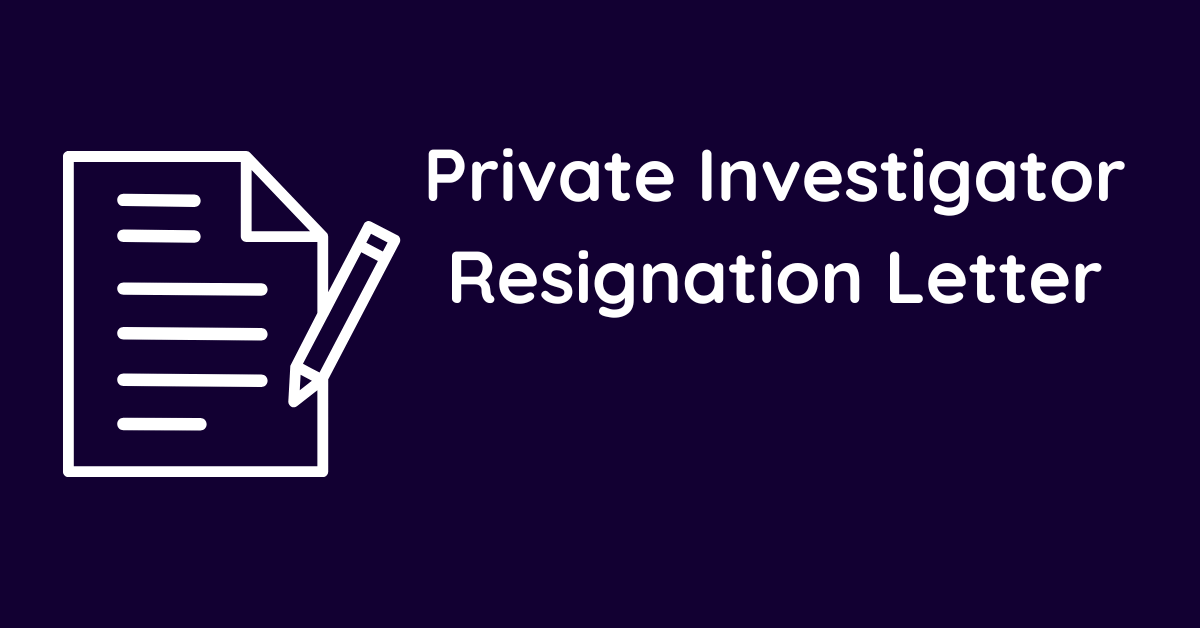 Private Investigator Resignation Letter