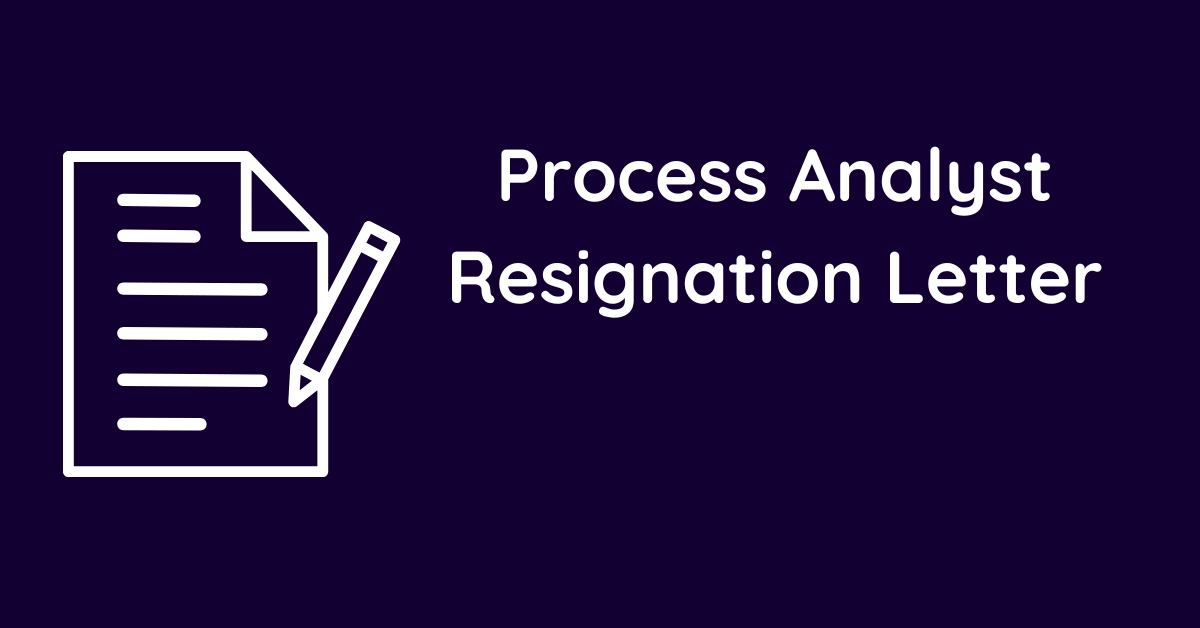 Process Analyst Resignation Letter