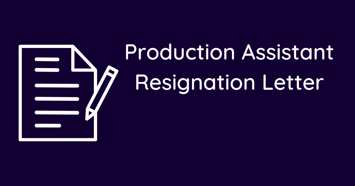 Production Assistant Resignation Letter
