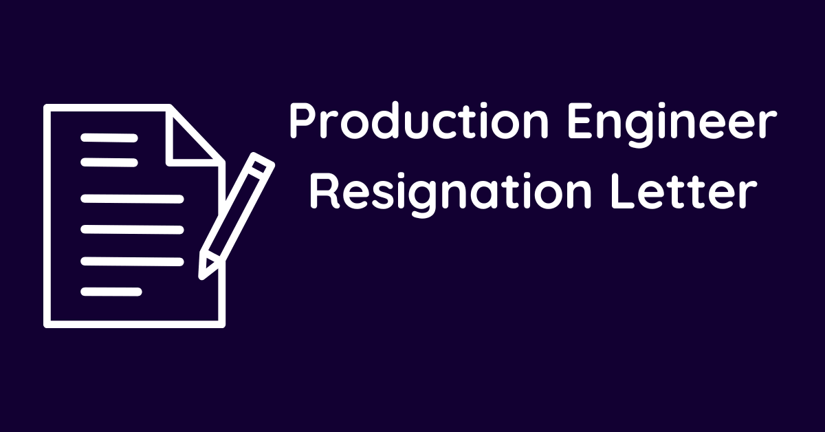 Production Engineer Resignation Letter