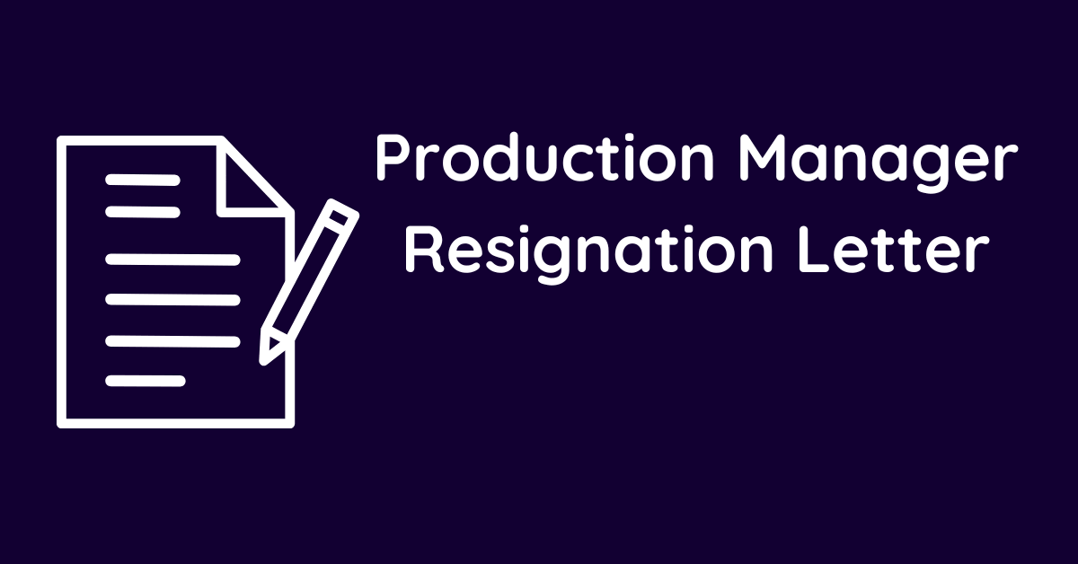 Production Manager Resignation Letter