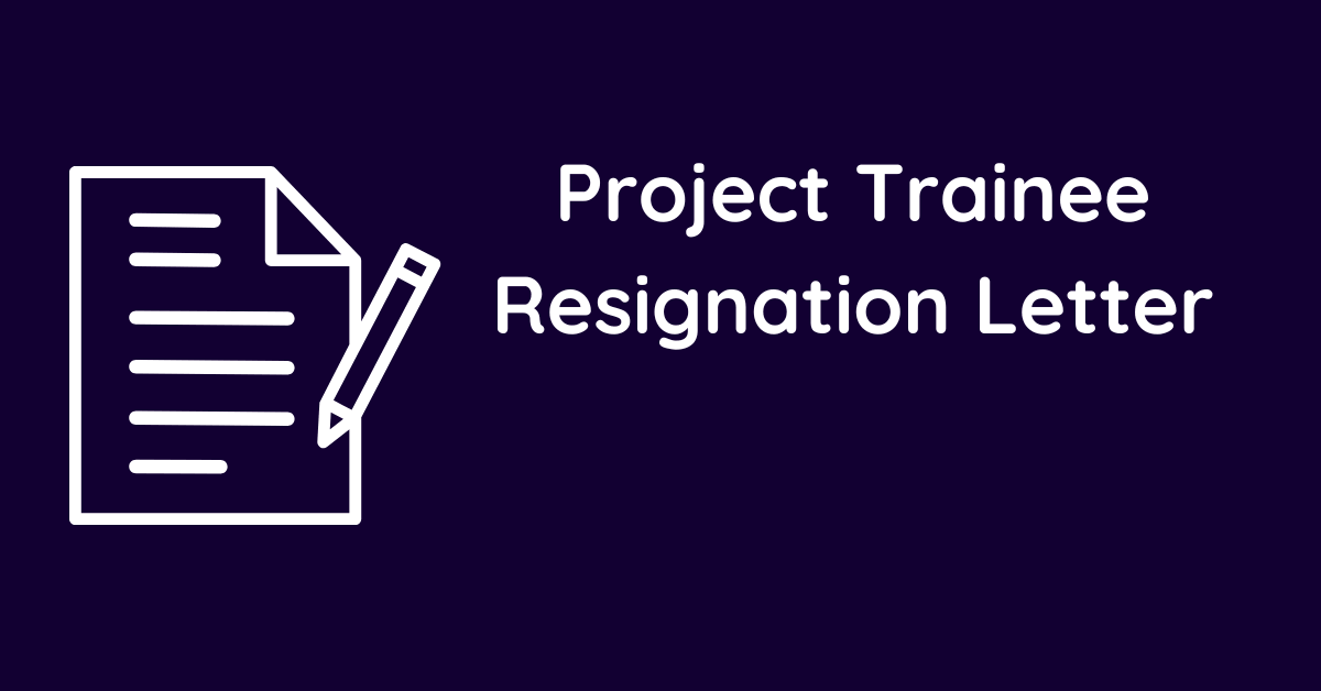 Project Trainee Resignation Letter