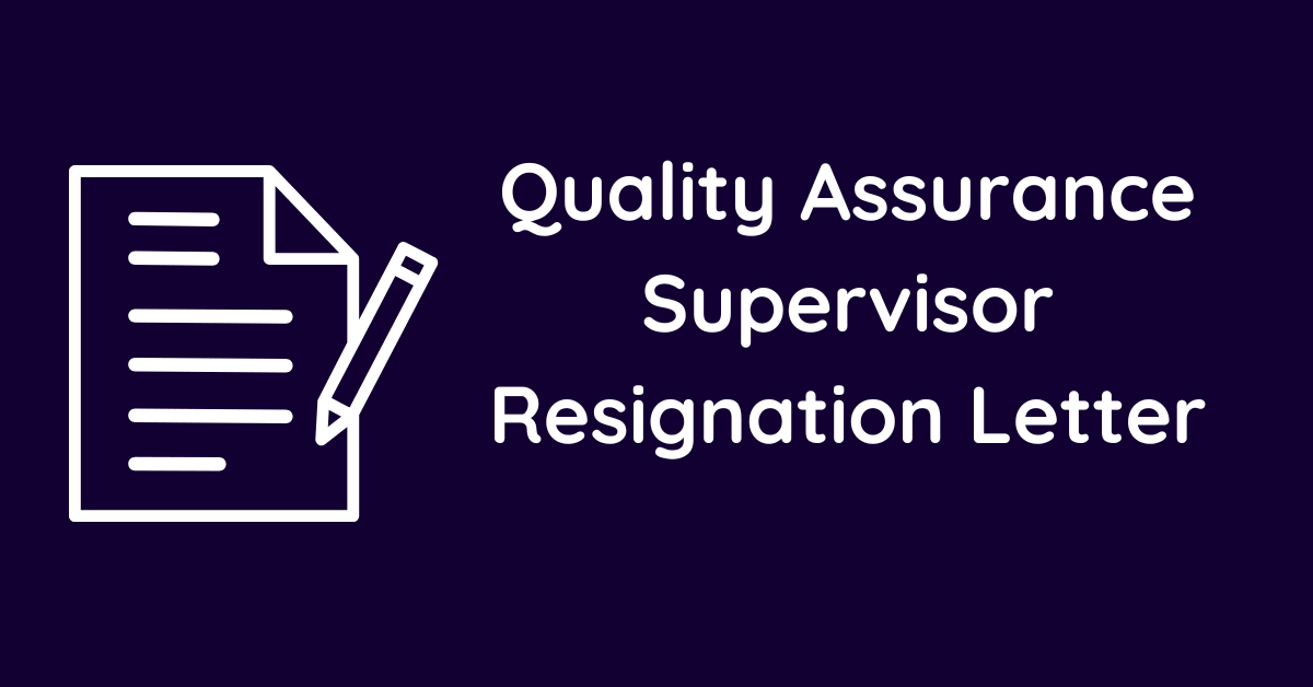 Quality Assurance Supervisor Resignation Letter