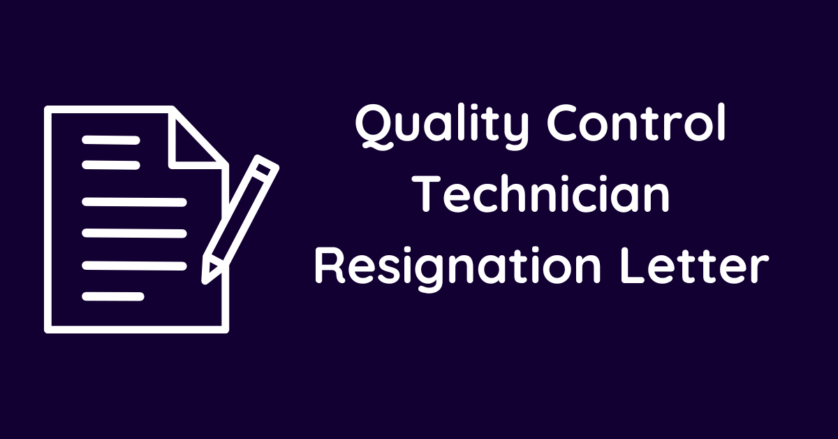 Quality Control Technician Resignation Letter