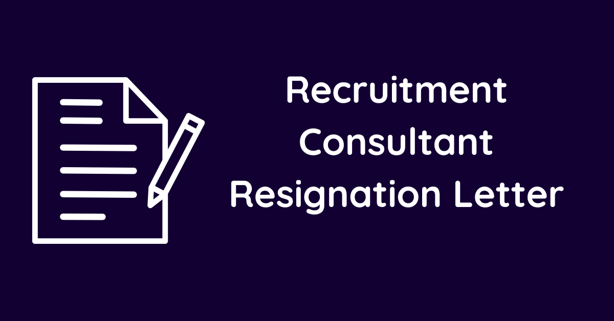 Recruitment Consultant Resignation Letter