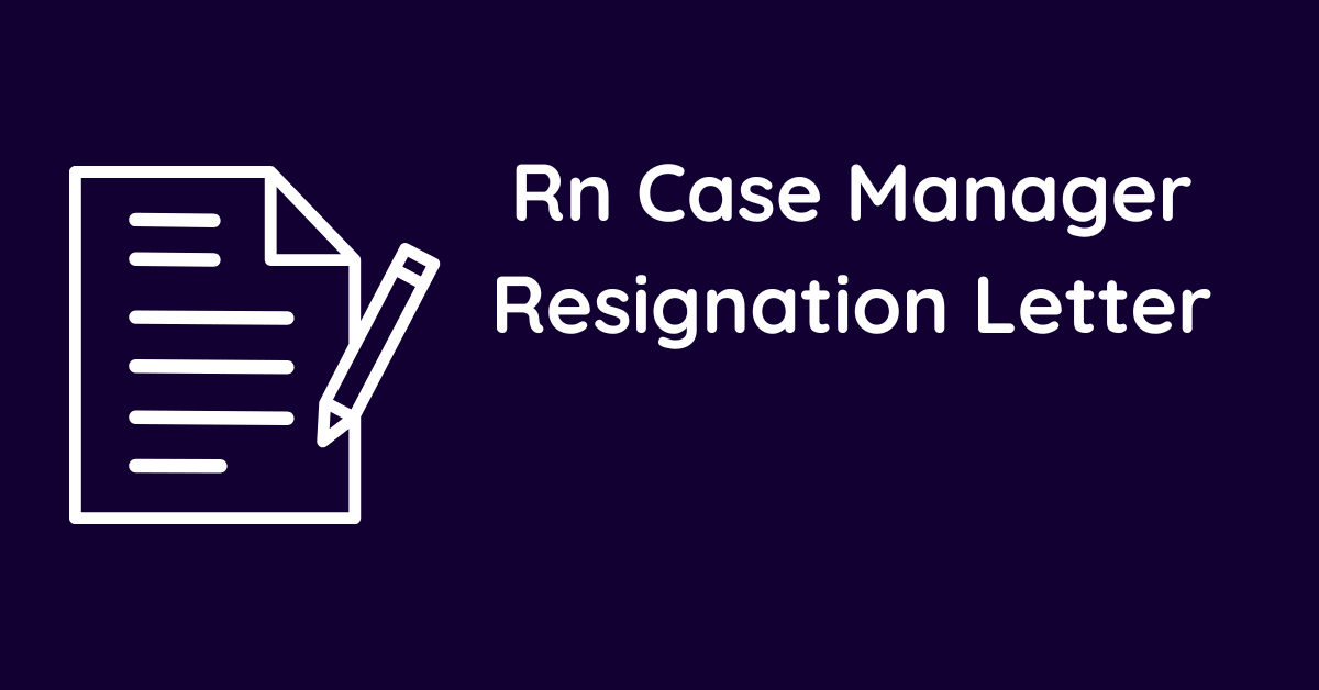 Rn Case Manager Resignation Letter