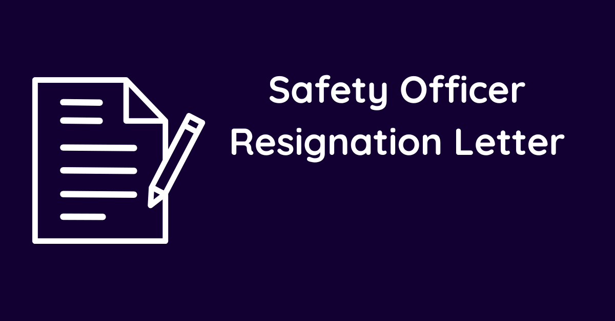 Safety Officer Resignation Letter