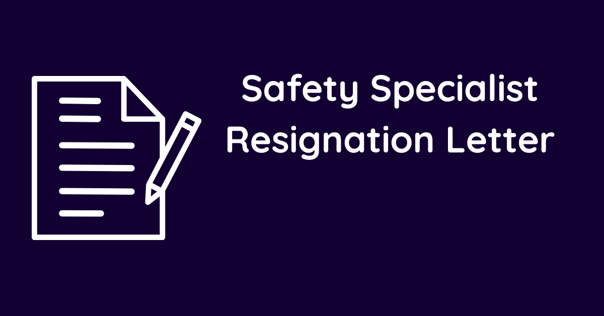 Safety Specialist Resignation Letter