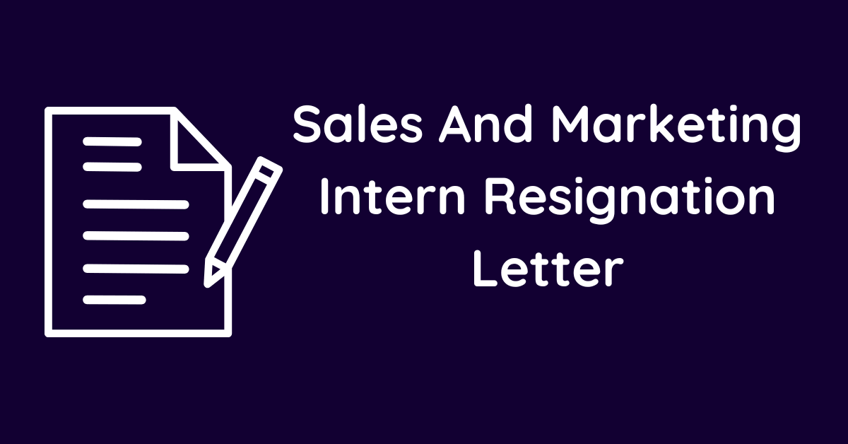 Sales And Marketing Intern Resignation Letter