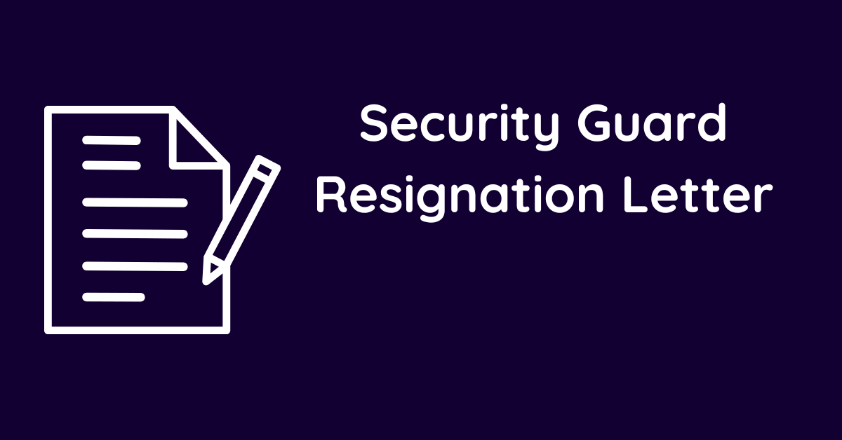 Security Guard Resignation Letter