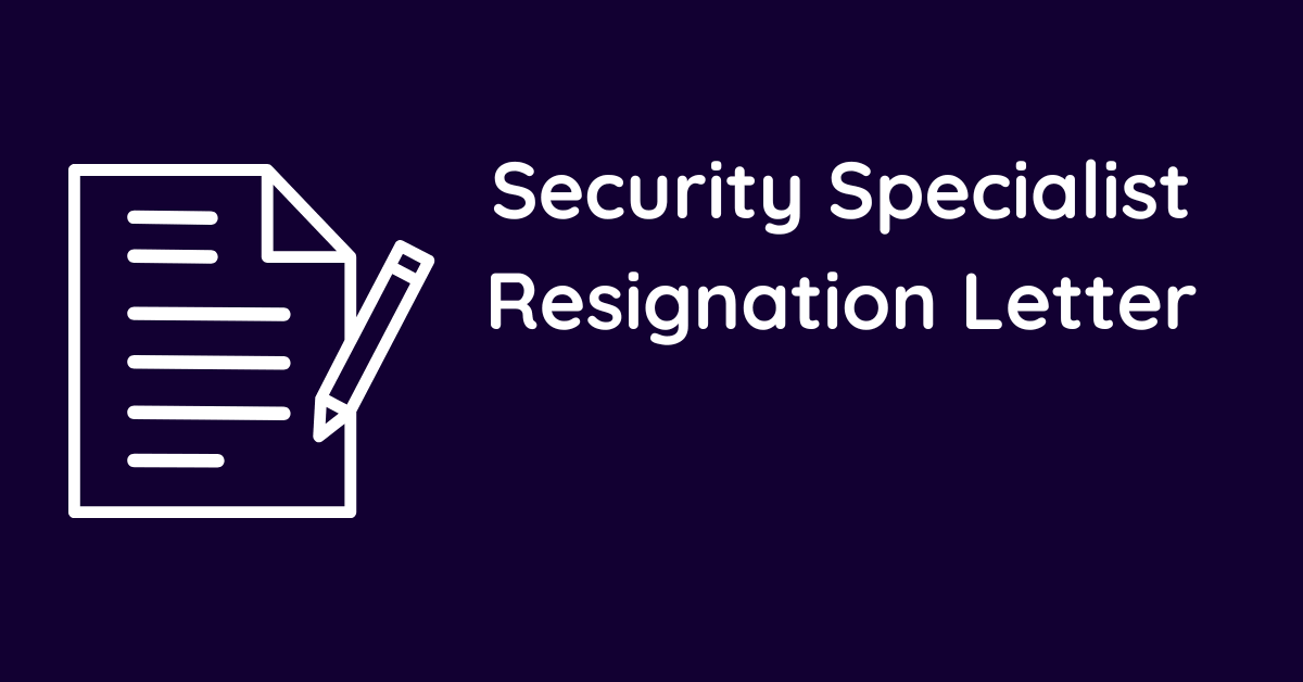 Security Specialist Resignation Letter