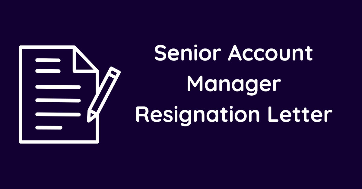 Senior Account Manager Resignation Letter