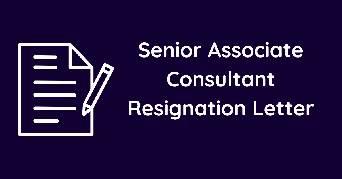 Senior Associate Consultant Resignation Letter