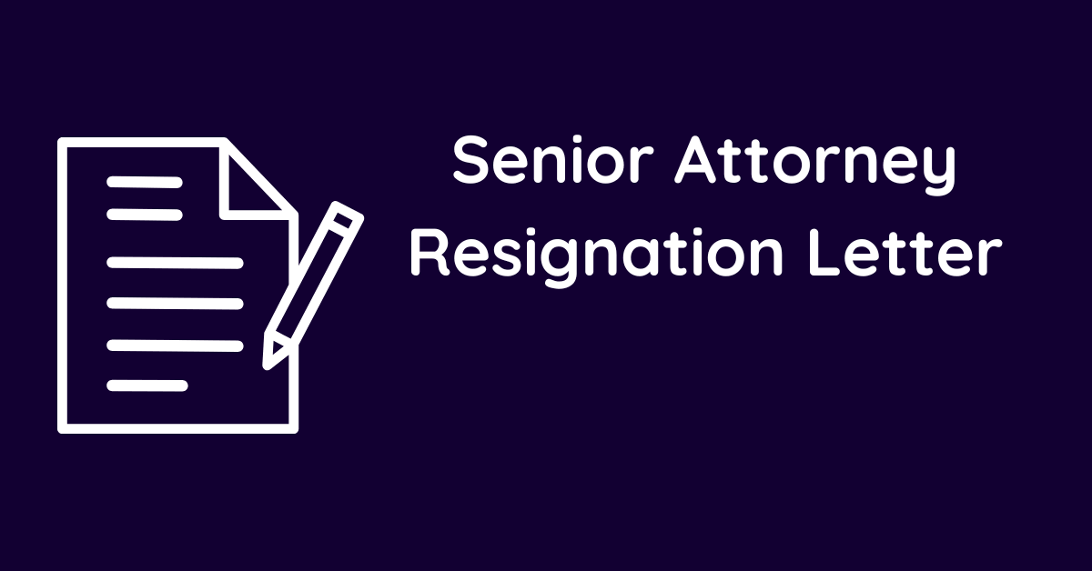Senior Attorney Resignation Letter