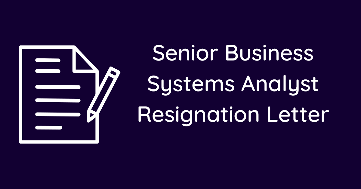Senior Business Systems Analyst Resignation Letter