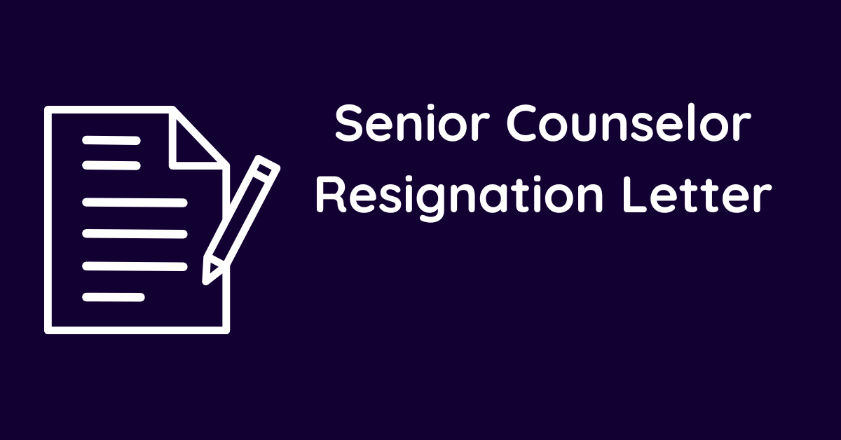 Senior Counselor Resignation Letter