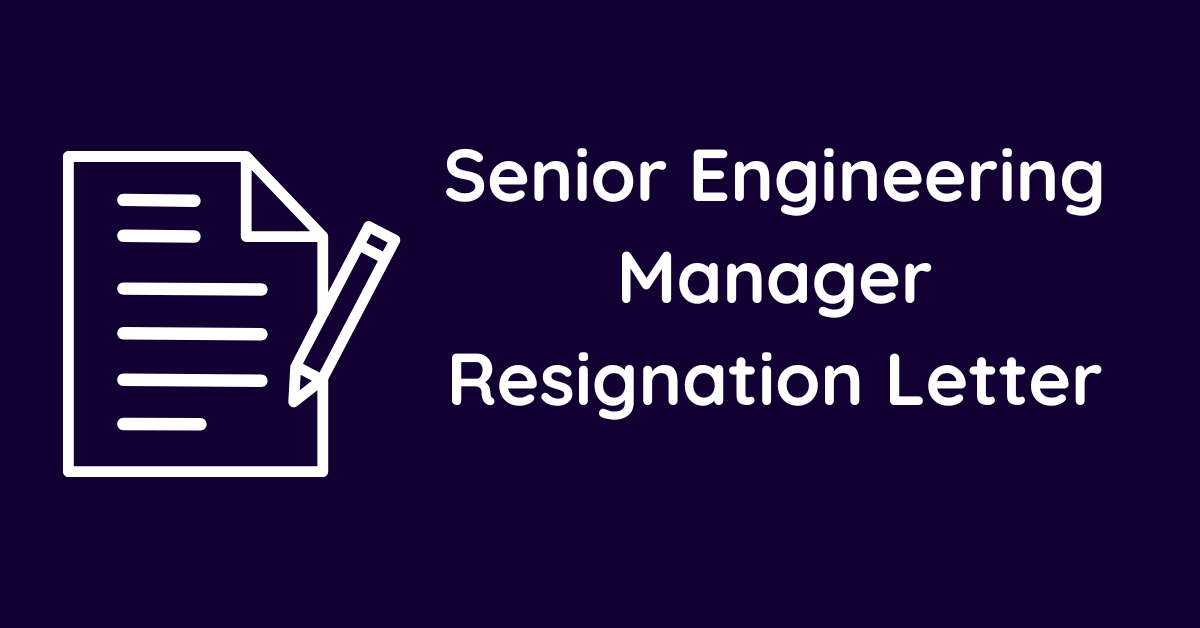 Senior Engineering Manager Resignation Letter