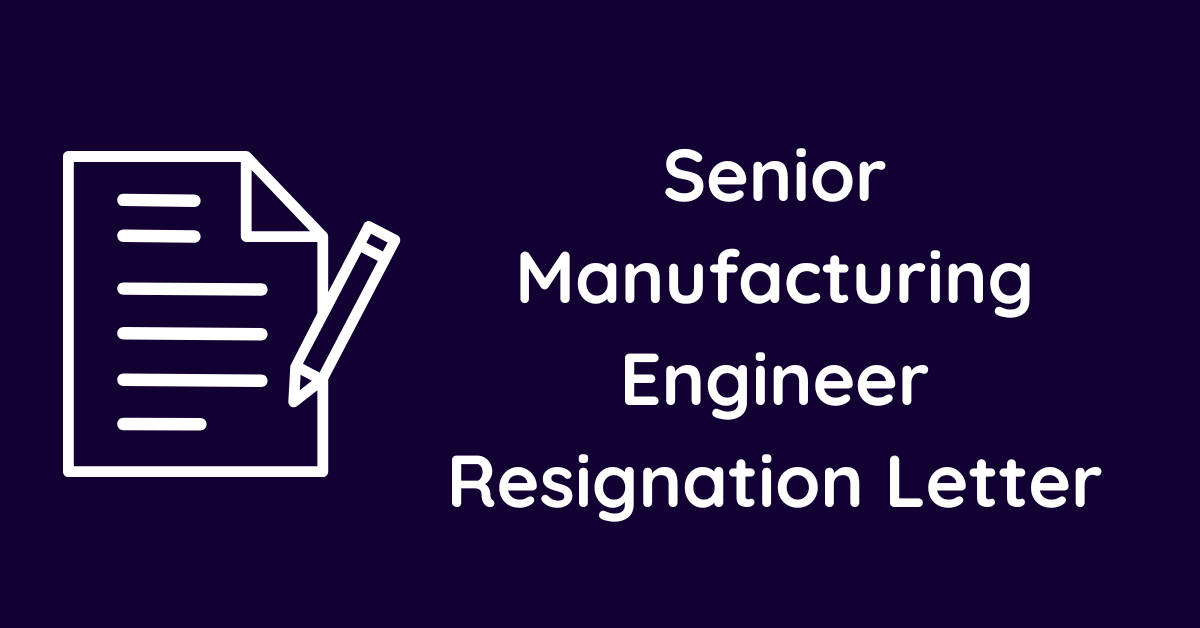 Senior Manufacturing Engineer Resignation Letter