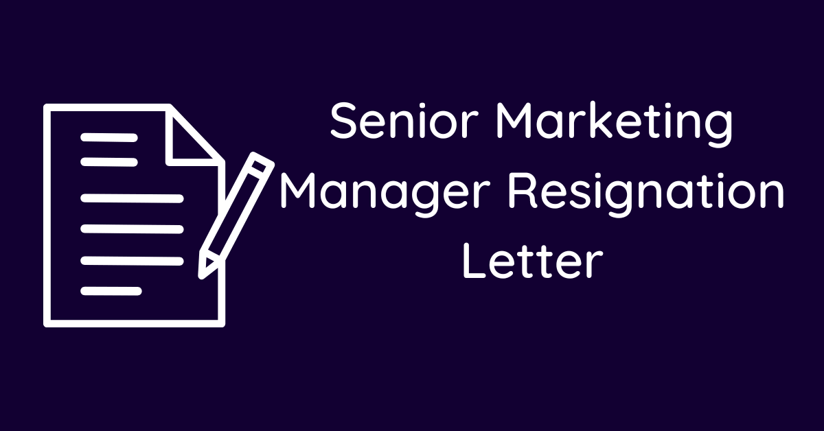 Senior Marketing Manager Resignation Letter