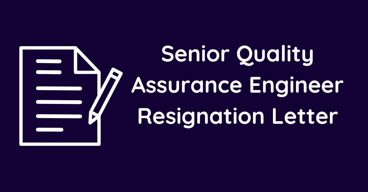 Senior Quality Assurance Engineer Resignation Letter