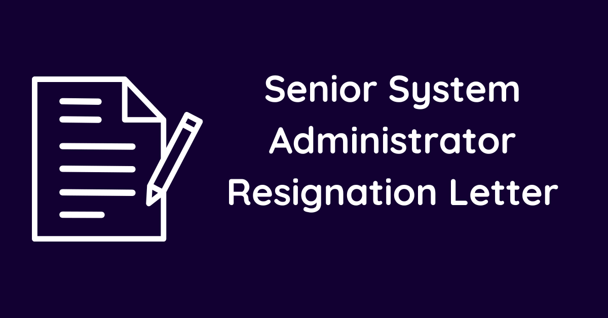 Senior System Administrator Resignation Letter