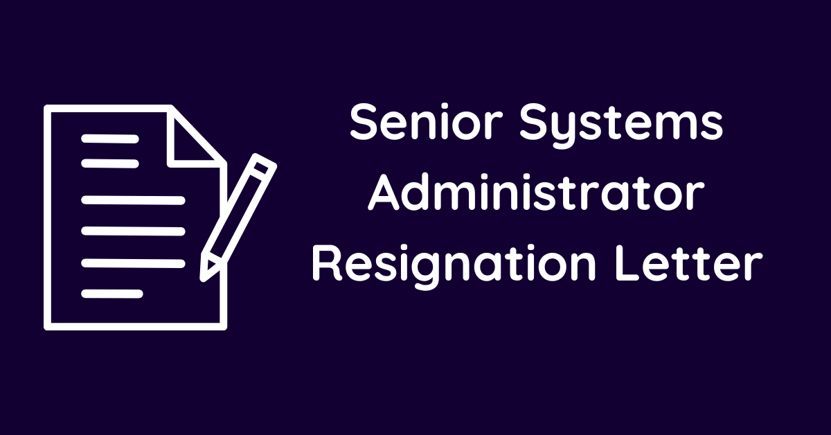 Senior Systems Administrator Resignation Letter