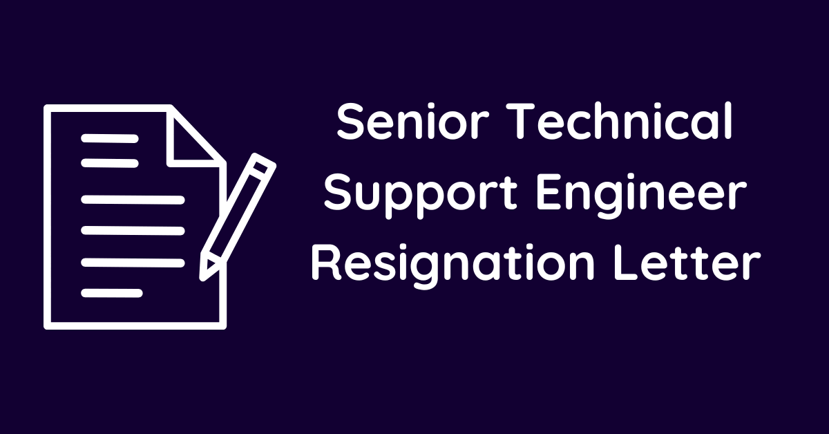 Senior Technical Support Engineer Resignation Letter