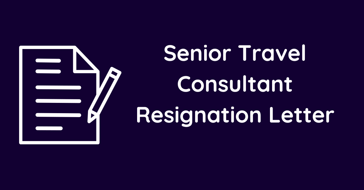 Senior Travel Consultant Resignation Letter