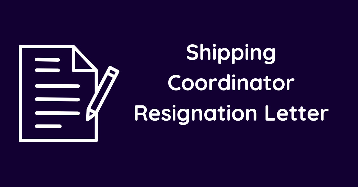 Shipping Coordinator Resignation Letter