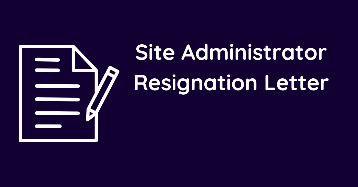 Site Administrator Resignation Letter