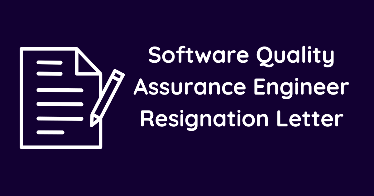 Software Quality Assurance Engineer Resignation Letter