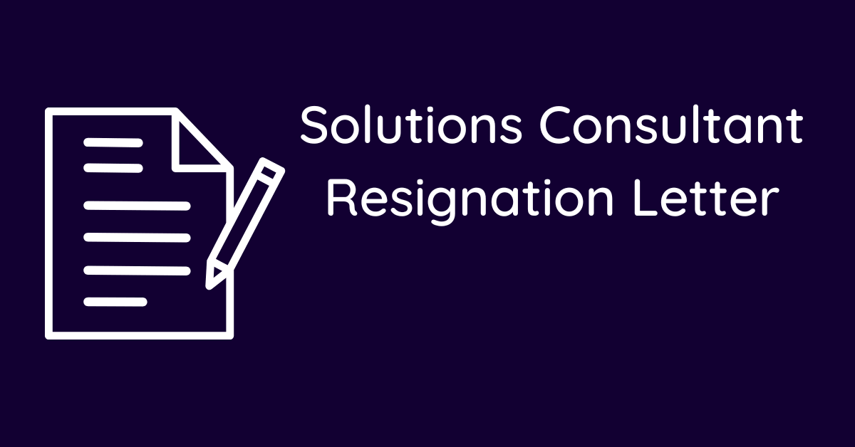 Solutions Consultant Resignation Letter